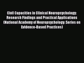 [Read book] Civil Capacities in Clinical Neuropsychology: Research Findings and Practical Applications