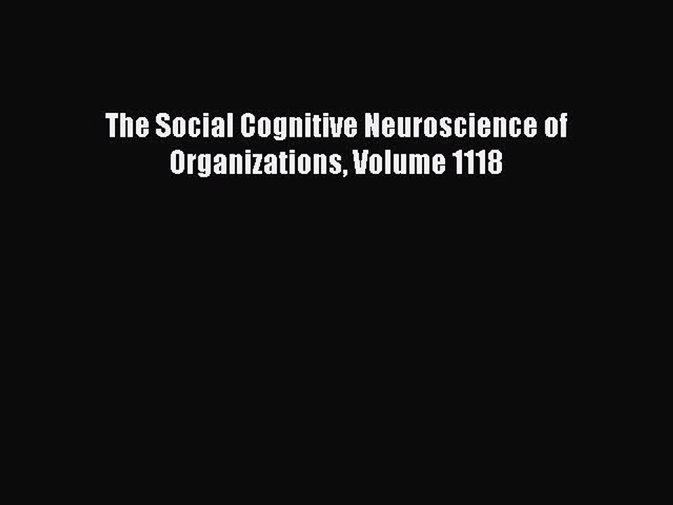Read The Social Cognitive Neuroscience of Organizations Volume 1118 PDF Free