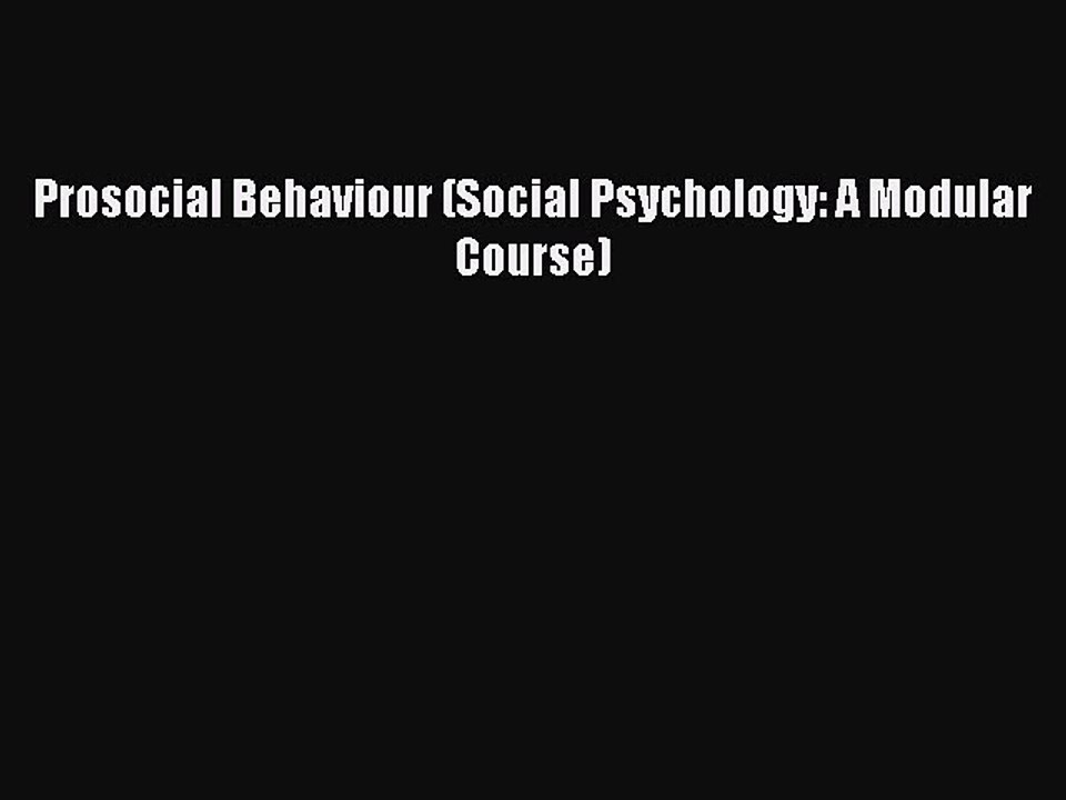 Read Prosocial Behaviour (Social Psychology: A Modular Course) Ebook Free