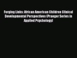 Read Forging Links: African American Children Clinical Developmental Perspectives (Praeger