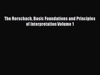 Read The Rorschach Basic Foundations and Principles of Interpretation Volume 1 Ebook Free