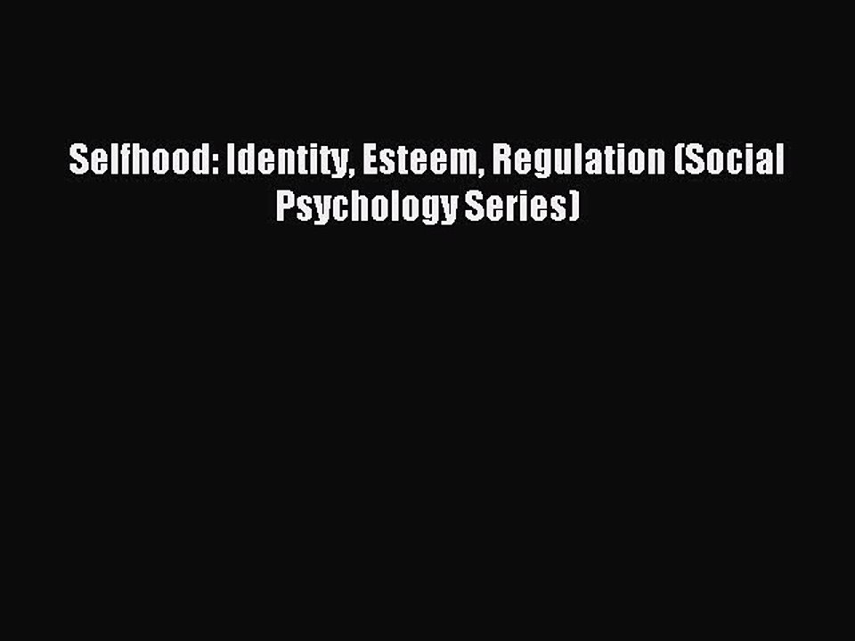 Read Selfhood: Identity Esteem Regulation (Social Psychology Series) Ebook Free
