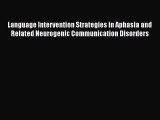 [Read book] Language Intervention Strategies in Aphasia and Related Neurogenic Communication