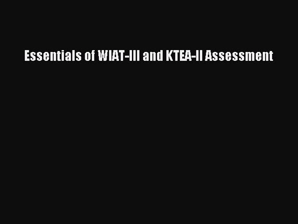 Download Essentials of WIAT-III and KTEA-II Assessment PDF Online