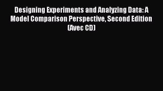 Read Designing Experiments and Analyzing Data: A Model Comparison Perspective Second Edition
