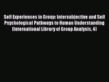 [Read book] Self Experiences in Group: Intersubjective and Self Psychological Pathways to Human