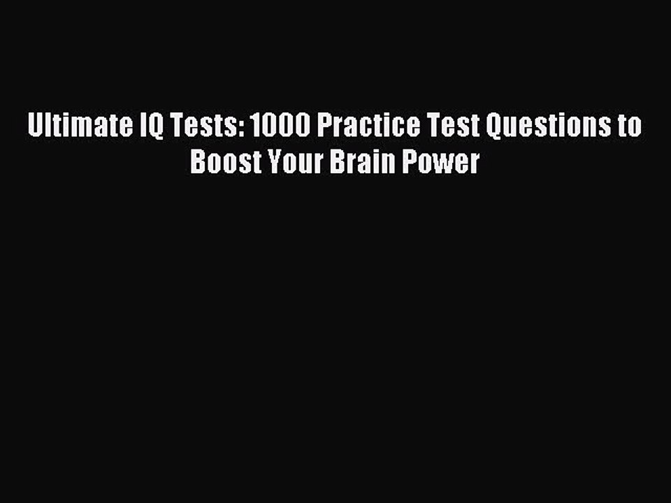 Download Ultimate IQ Tests: 1000 Practice Test Questions to Boost Your Brain Power PDF Free
