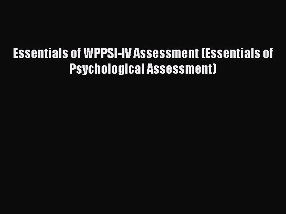 Download Essentials of WPPSI-IV Assessment (Essentials of Psychological Assessment) Ebook Online