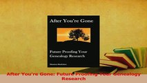 Read  After Youre Gone Future Proofing Your Genealogy Research Ebook Free