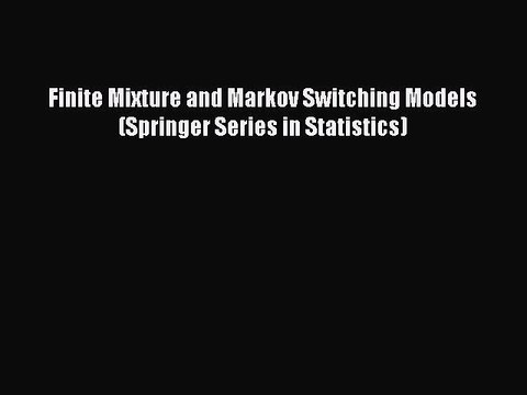 Read Finite Mixture and Markov Switching Models (Springer Series in Statistics) Ebook Online