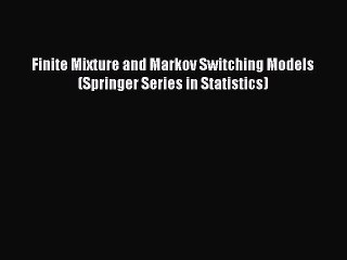 Read Finite Mixture and Markov Switching Models (Springer Series in Statistics) Ebook Online