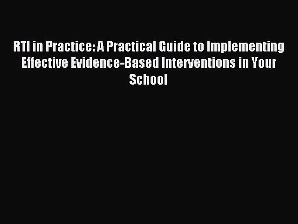 Read RTI in Practice: A Practical Guide to Implementing Effective Evidence-Based Interventions
