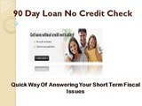 90 Day Loans Are The Small Cash Advance For Meeting Your Tiny Requirements