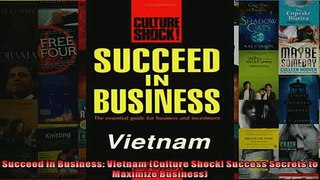 READ book  Succeed in Business Vietnam Culture Shock Success Secrets to Maximize Business  BOOK ONLINE