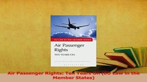 Read  Air Passenger Rights Ten Years On EU Law in the Member States Ebook Free