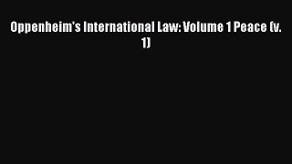 [Download PDF] Oppenheim's International Law: Volume 1 Peace (v. 1) Ebook Free