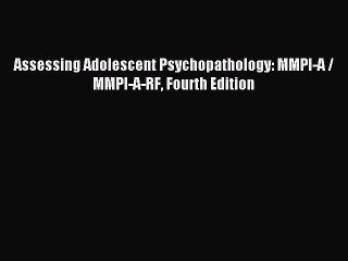Download Assessing Adolescent Psychopathology: MMPI-A / MMPI-A-RF Fourth Edition PDF Free
