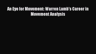 Read An Eye for Movement: Warren Lamb's Career in Movement Analysis PDF Free