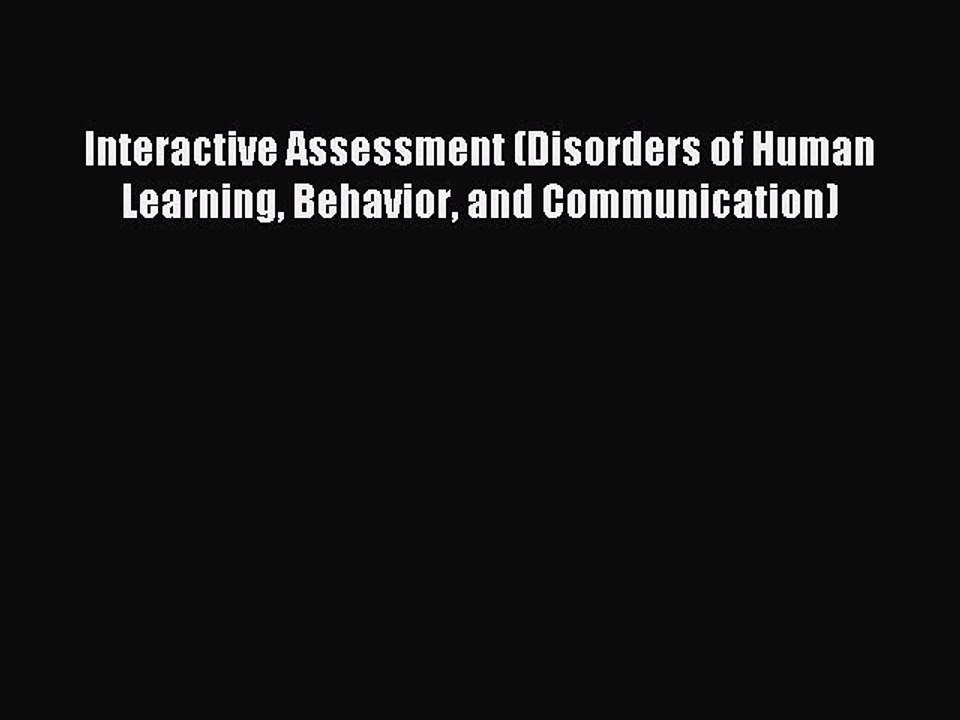 Read Interactive Assessment (Disorders of Human Learning Behavior and Communication) Ebook