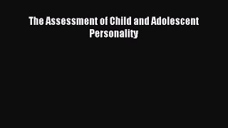 Download The Assessment of Child and Adolescent Personality PDF Online