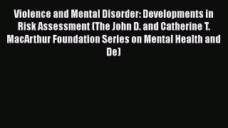 [Read book] Violence and Mental Disorder: Developments in Risk Assessment (The John D. and