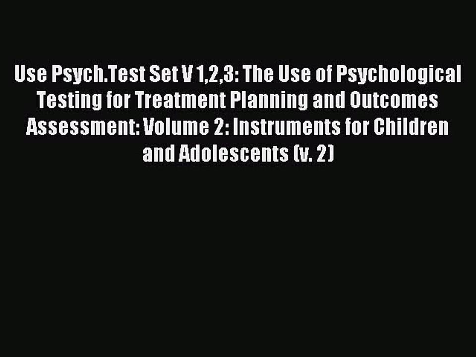 Read Use Psych.Test Set V 123: The Use of Psychological Testing for Treatment Planning and