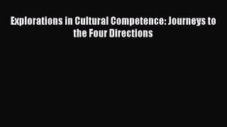Read Explorations in Cultural Competence: Journeys to the Four Directions Ebook Free