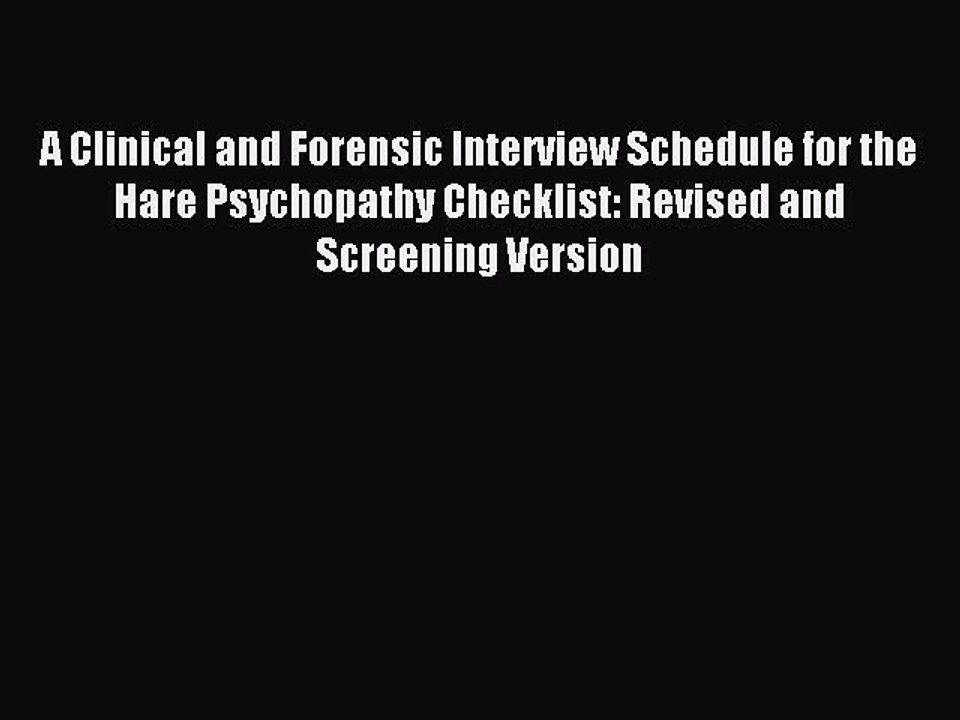 Read A Clinical and Forensic Interview Schedule for the Hare Psychopathy Checklist: Revised