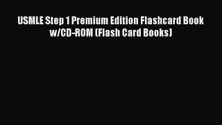 Download USMLE Step 1 Premium Edition Flashcard Book w/CD-ROM (Flash Card Books)  Read Online