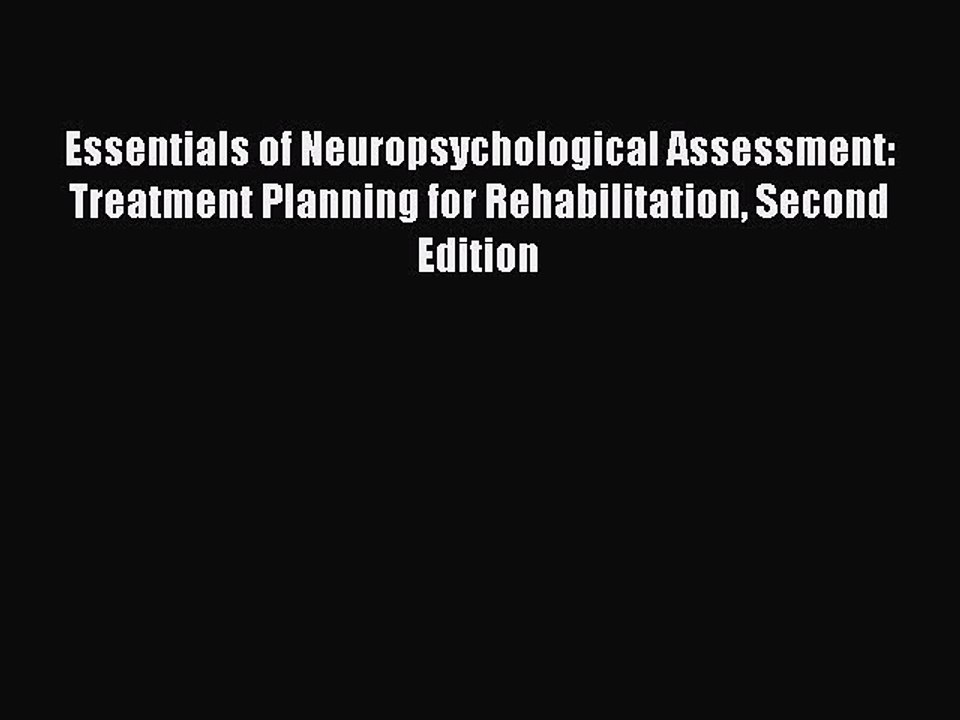 Read Essentials of Neuropsychological Assessment: Treatment Planning for Rehabilitation Second