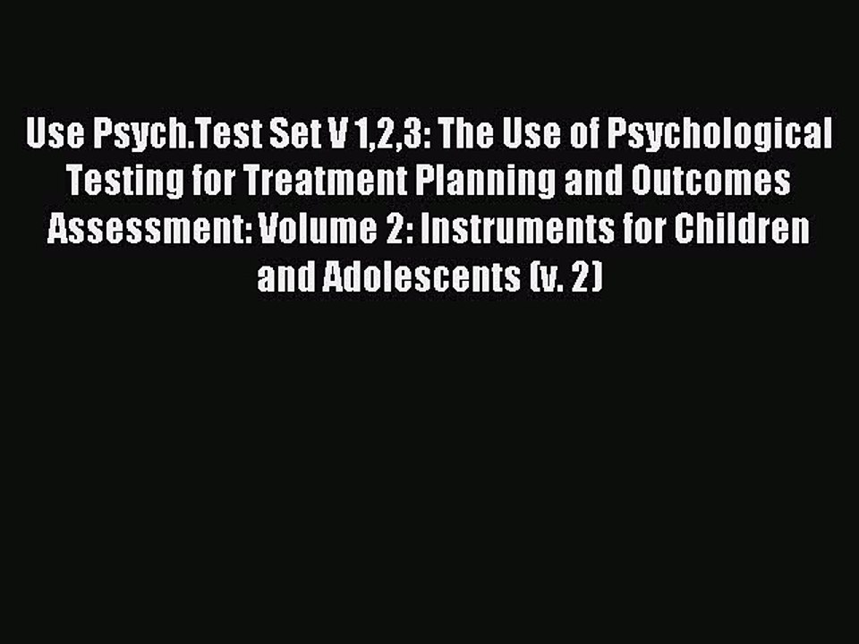 Read Use Psych.Test Set V 123: The Use of Psychological Testing for Treatment Planning and