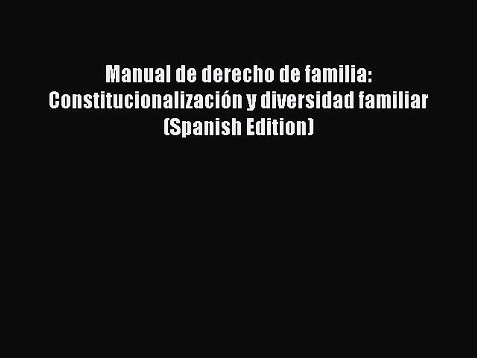 [Download PDF] Manual de derecho de familia: Constitucionalización y diversidad familiar (Spanish
