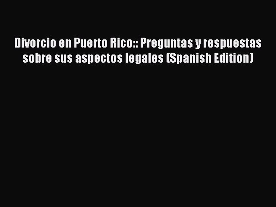 [Download PDF] Divorcio en Puerto Rico:: Preguntas y respuestas sobre sus aspectos legales
