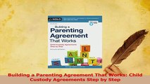 Read  Building a Parenting Agreement That Works Child Custody Agreements Step by Step Ebook Free