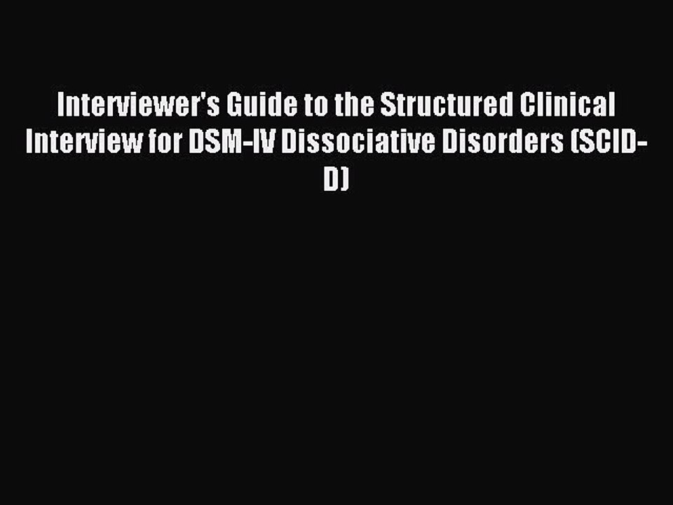 Read Interviewer's Guide to the Structured Clinical Interview for DSM-IV Dissociative Disorders