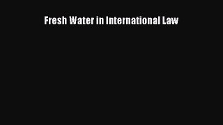 [Download PDF] Fresh Water in International Law Ebook Online