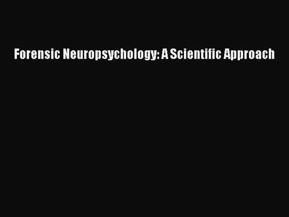 Read Forensic Neuropsychology: A Scientific Approach Ebook Free
