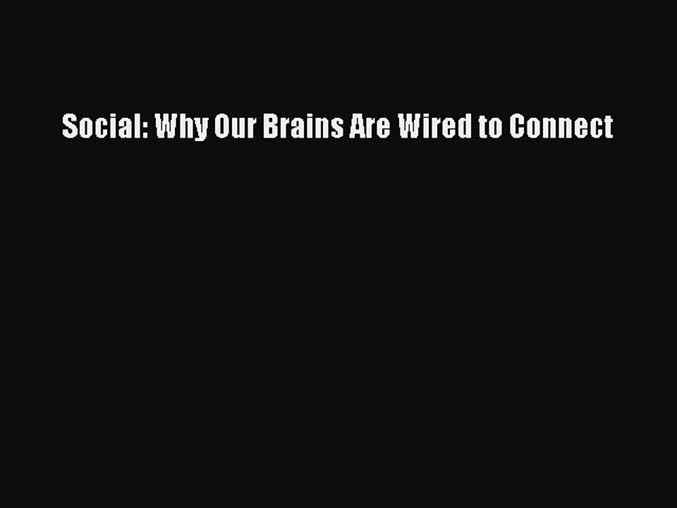 Read Social: Why Our Brains Are Wired to Connect Ebook Free