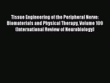 Read Tissue Engineering of the Peripheral Nerve: Biomaterials and Physical Therapy Volume 109