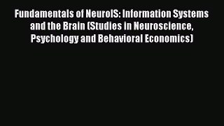 Download Fundamentals of NeuroIS: Information Systems and the Brain (Studies in Neuroscience