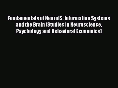 Download Fundamentals of NeuroIS: Information Systems and the Brain (Studies in Neuroscience