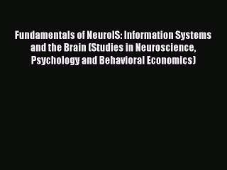 Download Fundamentals of NeuroIS: Information Systems and the Brain (Studies in Neuroscience