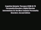 [Read book] Cognitive Behavior Therapy of DSM-IV-TR Personality Disorders: Highly Effective