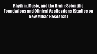 Read Rhythm Music and the Brain: Scientific Foundations and Clinical Applications (Studies