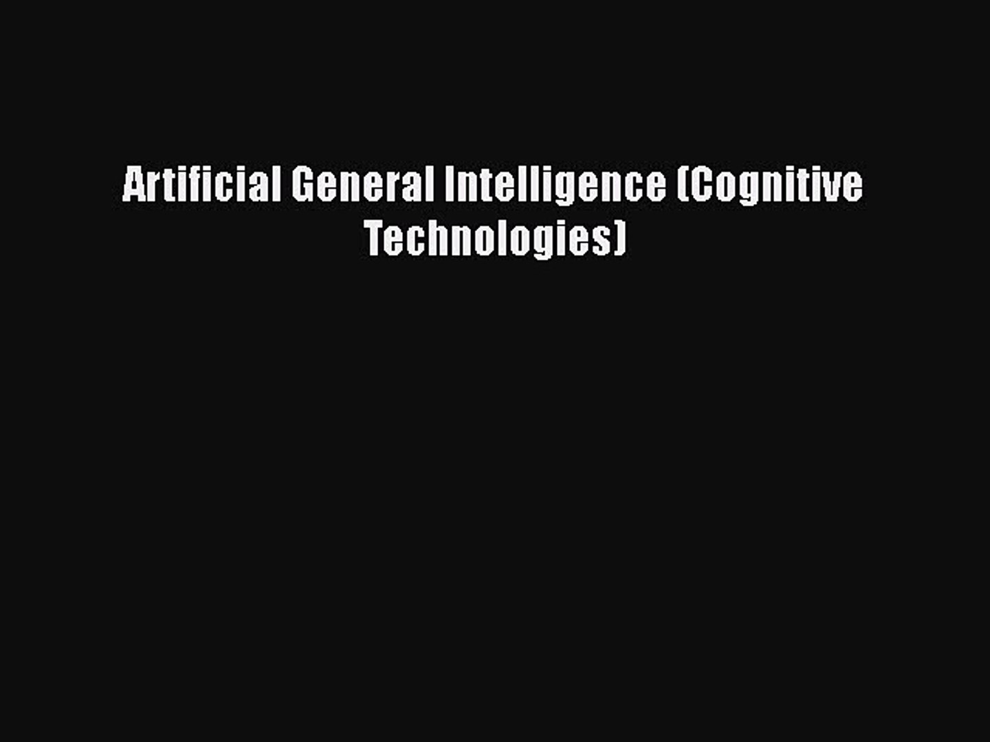 ⁣[PDF] Artificial General Intelligence (Cognitive Technologies) [Download] Full Ebook