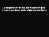 [Read book] Asperger Syndrome and Adolescence: Helping Preteens and Teens Get Ready for the