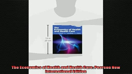 FREE PDF  The Economics of Health and Health Care Pearson New International Edition  BOOK ONLINE