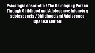 [Read book] Psicologia desarrollo / The Developing Person Through Childhood and Adolecence: