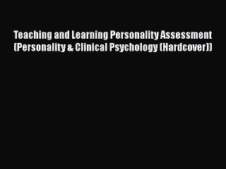 [Read book] Teaching and Learning Personality Assessment (Personality & Clinical Psychology