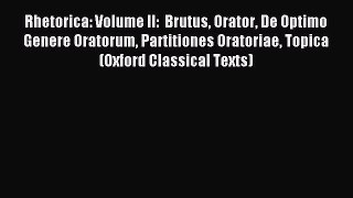 Read Rhetorica: Volume II:  Brutus Orator De Optimo Genere Oratorum Partitiones Oratoriae Topica